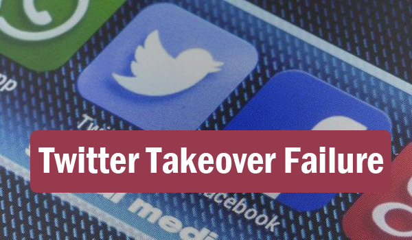 Twitter Takeover Failure